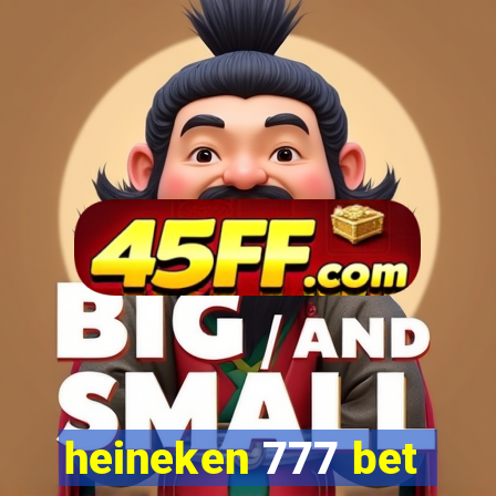 heineken 777 bet
